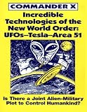 Incredible Technologies Of The New World Order; UFOs - Tesla - Area 51