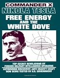 Nikola Tesla: Free Energy and the White Dove By Commander X