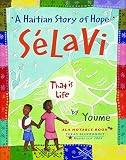 Selavi, That is Life: A Haitian Story of Hope (Americas Award for Childrens and Young Adult Literature. Commended (Awards))