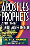 Apostles, Prophets and the Coming Moves of God: God's End-Time Plans for His Church and Planet Earth (Apostles)