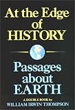 At the Edge of History and Passages About Earth
