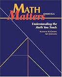 Math Matters: Understanding the Math You Teach, Grades K-6
