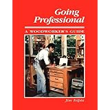 Going Professional: A Woodworker's Guide