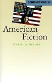 Conjunctions: 34, American Fiction: States of the Art