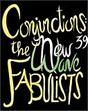 Conjunctions: 39, The New Wave Fabulists