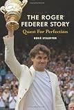 Quest for Perfection: The Roger Federer Story