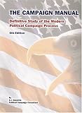 The Campaign Manual: A Definitive Study of the Modern Political Campaign Process