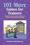 101 More Games for Trainers: Another Collection of the Best Activities from Creative Training Techniques Newsletter