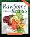 Rawsome Recipes: Whole Foods for Vital Nutrition by Robyn Boyd