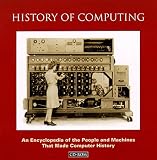 History of Computing: An Encyclopedia of the People and Machines that