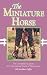 Miniature Horse Book : The Miniature Horse : The Complete Guide to the Fascinating World of Miniatures