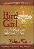 Bird Girl and the Man Who Followed the Sun: An Athabaskan Legend from Alaska