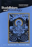 Buddhism and Ecology: The Interconnection of Dharma and Deeds (Religions of the World and Ecology)