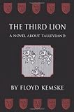 The Third Lion: A Novel About Talleyrand