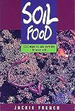 Soil Food: 1372 Ways to Add Fertility to Your Soil