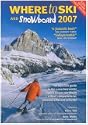 Where to Ski & Snowboard 2007 (The 1000 Best Winter Sports Resorts in the World)