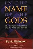 In the Name of the Gods: The Mystery of Resonance and the Prehistoric Messiah