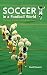 Soccer in a Football World: The Story of America's Forgotten Game