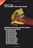 12 Books in 1: Andrew Lang's Complete "Fairy Book" Series. The Blue, Red, Green, Yellow, Pink, Grey, Violet, Crimson, Brown, Orange, Olive, and Lilac Fairy ... and Fairy Stories From Around The World.