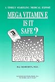 Mega Vitamin E: Is It Safe?