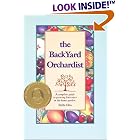 The Backyard Orchardist: A Complete Guide to Growing Fruit Trees in the Home Garden