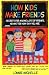 How Kids Make Friends: Secrets for Making Lots of Friends, No Matter How Shy You Are