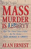 Mass Murder is Liberty: How the United States is Ruled by the Decree Mass Murder is Liberty