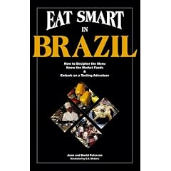 Eat Smart in Brazil : How to Decipher the Menu Know the Market Foods & Embark on a Tasting Adventure (Eat Smart Series, No. 1) (Eat Smart, No 1)