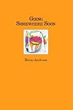 Going Somewhere Soon: Collected Stories & Drawings