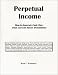 Perpetual Income: How-to Generate Cash Flow from Low-End House Investments by Bryan Wittenmyer