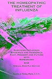 The Homeopathic Treatment of Influenza - Special Bird Flu Edition: Surviving Influenza Epidemics And Pandemics Past, Present, And Future With Homeopathy