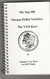 The Top 100 Morgan Dollar Varieties: The VAM Keys