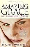 Amazing Grace for Those Who Suffer: 10 Life-Changing Stories of Hope and Healing (The Amazing Grace Series)