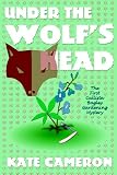 Under the Wolf's Head: The First Callista Bagley Gardening Mystery (Cameron, Kate. Callista Bagley Gardening Mystery, 1st.)
