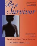 Be A Survivor: Your Guide to Breast Cancer Treatment