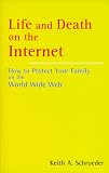 Life & Death on the Internet : How to Protect Your Family on the W