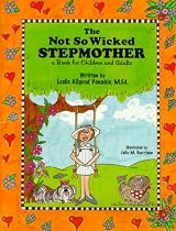The Not So Wicked Stepmother, A Book for Children and Adults