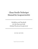 Clean Needle Technique Manual for Acupuncturists, Fifth Edition