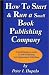 How To Start And Run A Small Book Publishing Company: A Small Business Guide To Self-Publishing And Independent Publishing by Peter I. Hupalo