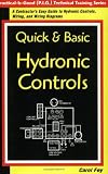 Quick & Basic Hydronic Controls : A Contractor's Easy Guide to Hydronic Controls, Wiring, and Wiring Diagrams (Practice-Is-Good (P.I.G.) Technical Training Series)