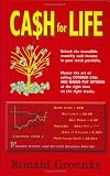 Cash for Life: Unlock the Incredible Monthly Cash Income in Your Stock Portfolio. Master the Art of Selling Covered Call  and Naked Put Options At the Right Time on the Right Stocks