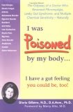 I Was Poisoned By My Body: The Odyssey of a Doctor Who Reversed Fibromyalgia, Leaky Gut Syndrome, and Multiple Chemical Sensitivity - Naturally!
