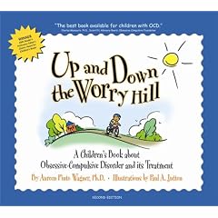 Up and Down the Worry Hill : A Children's Book about Obsessive-Compulsive Disorder and its Treatment