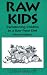 Raw Kids: Transitioning Children to a Raw Food Diet, Revised Edition