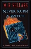 Never Burn a Witch: A Rowan Gant Investigation
