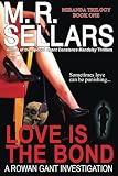 Love Is the Bond: A Rowan Gant Investigation (The Rowan Gant Investigations)