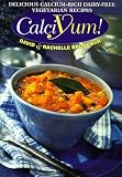 CalciYum!: Delicious Calcium-Rich Dairy-Free Vegetarian Recipes