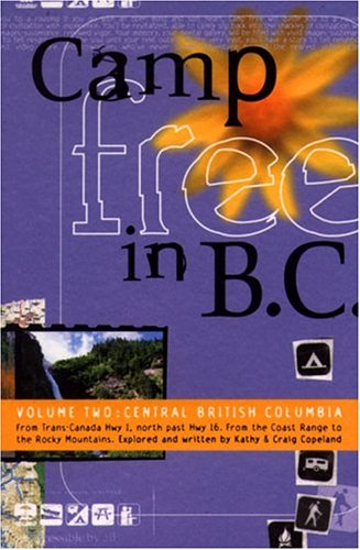 Camp Free in B.C. Volume Two: Central British Columbia