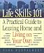 Life Skills 101: A Practical Guide to Leaving Home and Living on Your Own