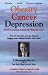 Obesity Cancer & Depression: Their Common Cause & Natural Cure